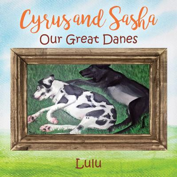 Cyrus and Sasha - Our Great Danes (Paperback)
