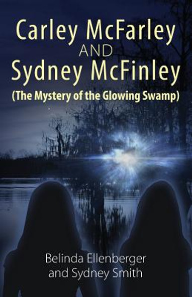Carley McFarley & Sydney McFinley (The Mystery of the Glowing Swamp) (Paperback)