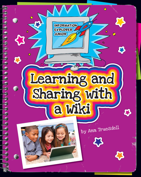 Explorer Junior Library: Learning and Sharing with a Wiki (Library binding)