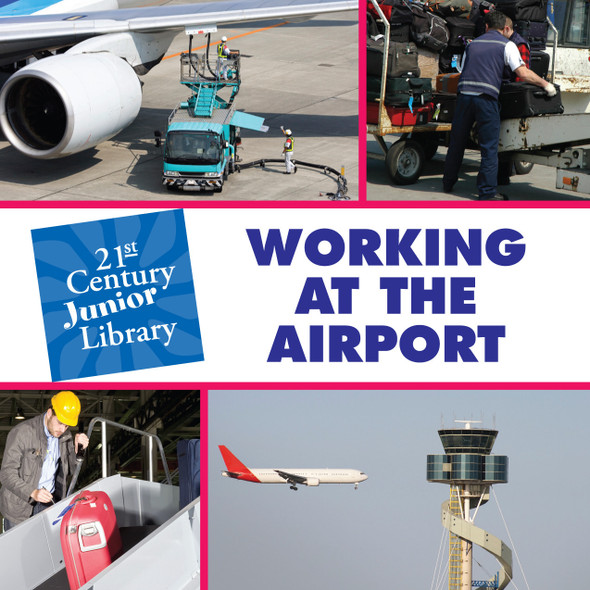 21st Century Junior Library: Working at the Airport (Library binding)