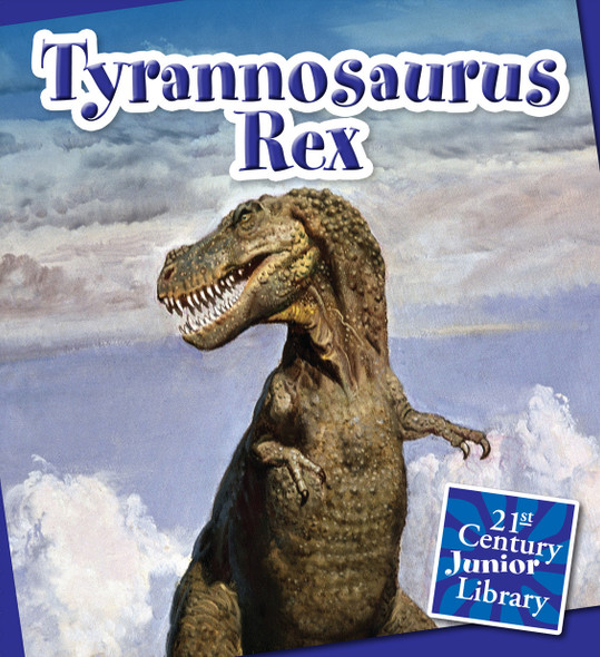 21st Century Junior Library: Tyrannosaurus Rex (Library binding)