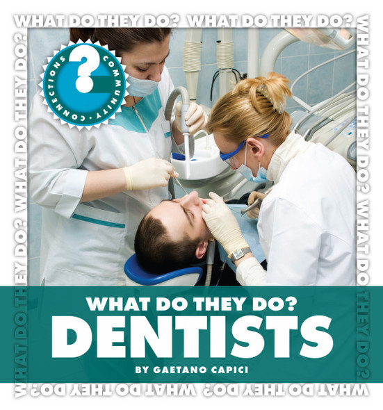 Community Connections: What Do They Do? Dentists (Library binding)