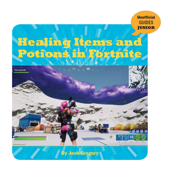 21st Century Skills Innovation Library: Healing Items and Potions in Fortnite (Paperback) 21st Century Skills Innovation Library: Healing Items and Potions in Fortnite (Paperback)
