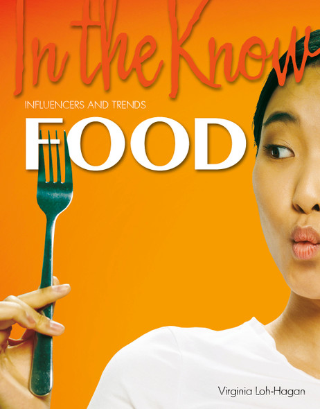 In the Know: Influencers and Trends: Food (Library binding) In the Know: Influencers and Trends: Food (Library binding)