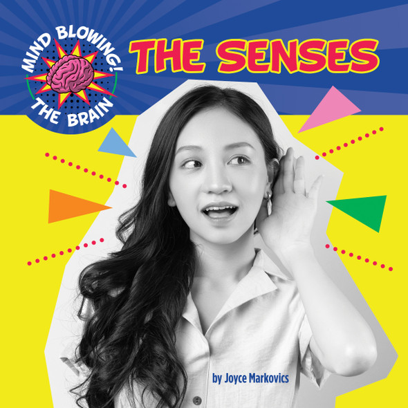 Mind Blowing! The Brain: The Senses (Library binding)