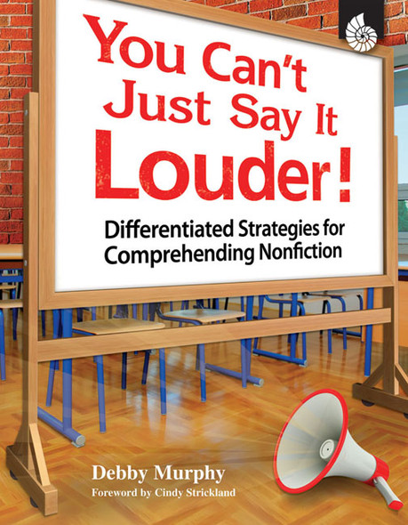 You Can't Just Say It Louder!, Differentiated Strategies for Comprehending Nonfiction (Paperback)