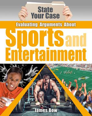 Evaluating Arguments about Sports and Entertainment (Library Binding)