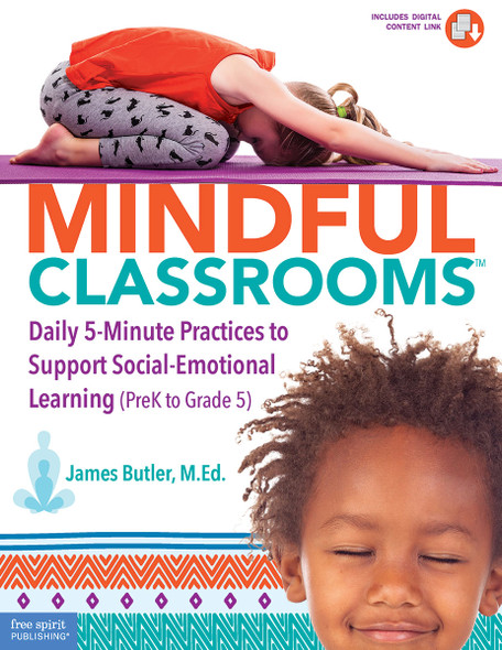 Mindful Classrooms, Daily 5-Minute Practices to Support Social-Emotional Learning (PreK to Grade 5) (Paperback)