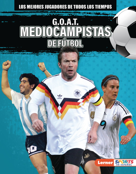 G.O.A.T. Mediocampistas de fútbol (G.O.A.T. Soccer Midfielders) (Library Binding)