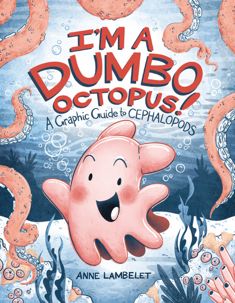 I'm a Dumbo Octopus!: A Graphic Guide to Cephalopods (Paperback)