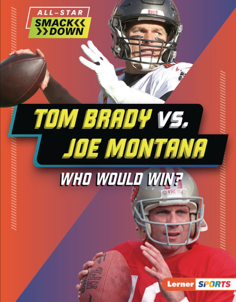 Tom Brady vs. Joe Montana: Who Would Win? (Library Binding) Tom Brady vs. Joe Montana: Who Would Win? (Library Binding)