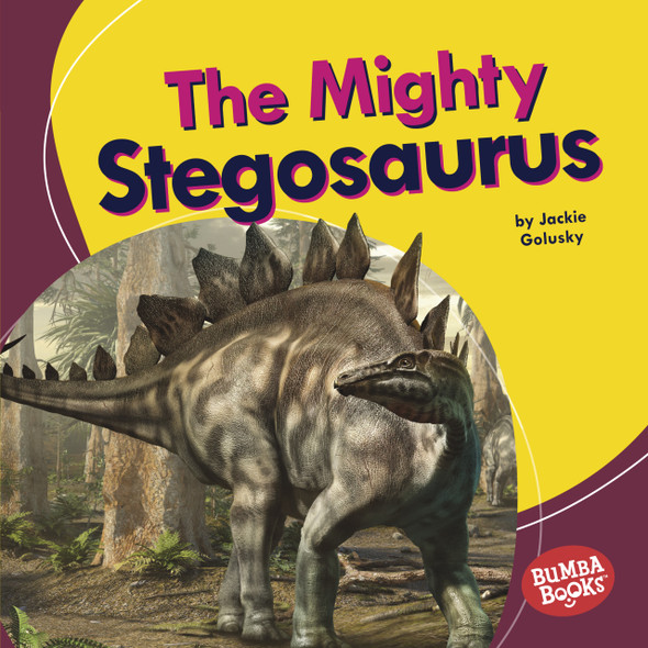 The Mighty Stegosaurus (Library Binding) The Mighty Stegosaurus (Library Binding)