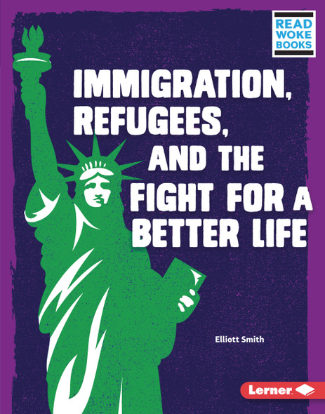Immigration, Refugees, and the Fight for a Better Life (Library Binding)