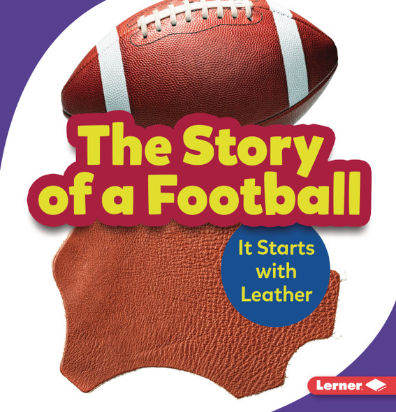 The Story of a Football: It Starts with Leather (Paperback) The Story of a Football: It Starts with Leather (Paperback)