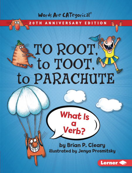 To Root, to Toot, to Parachute, 20th Anniversary Edition: What Is a Verb? (Paperback)