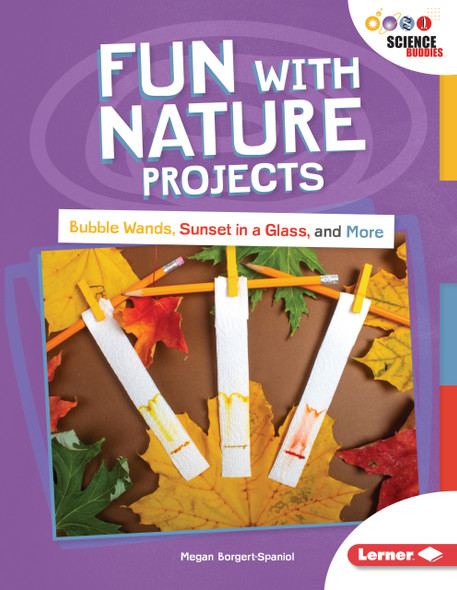 Fun with Nature Projects: Bubble Wands, Sunset in a Glass, and More (Paperback) Fun with Nature Projects: Bubble Wands, Sunset in a Glass, and More (Paperback)