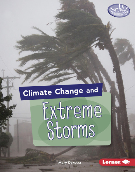 Climate Change and Extreme Storms (Library Binding) Climate Change and Extreme Storms (Library Binding)