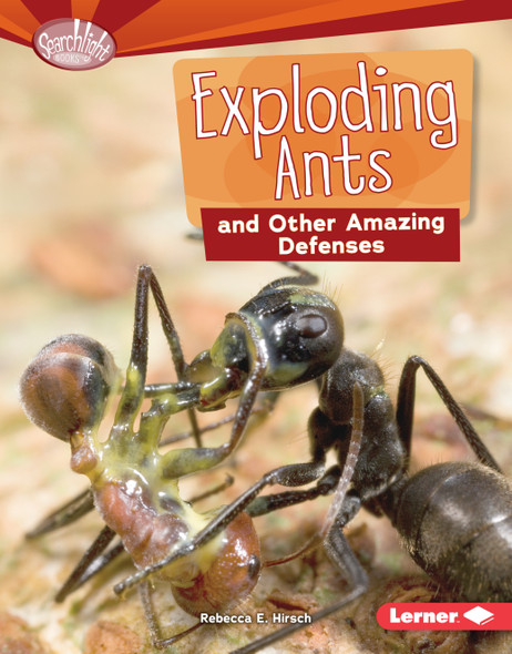 Exploding Ants and Other Amazing Defenses (Library Binding) Exploding Ants and Other Amazing Defenses (Library Binding)