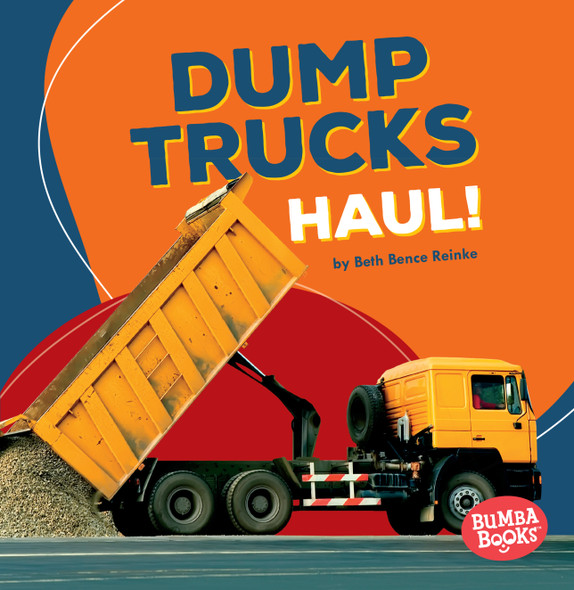 Dump Trucks Haul! (Paperback)