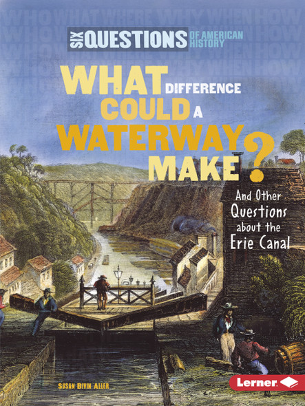 What Difference Could a Waterway Make?: And Other Questions about the Erie Canal (Paperback)