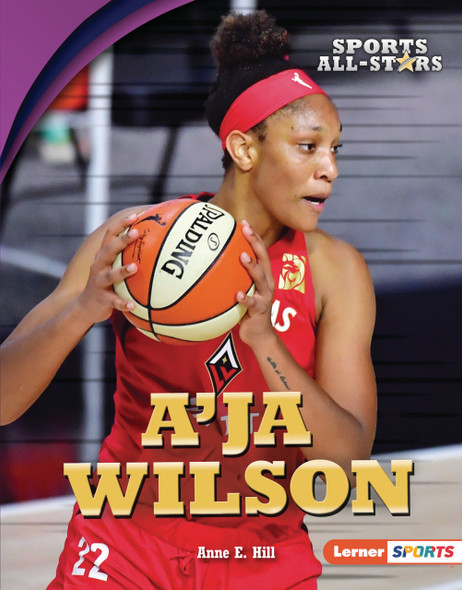 A'ja Wilson (Library Binding) by Anne E. Hill A'ja Wilson (Library Binding) by Anne E. Hill