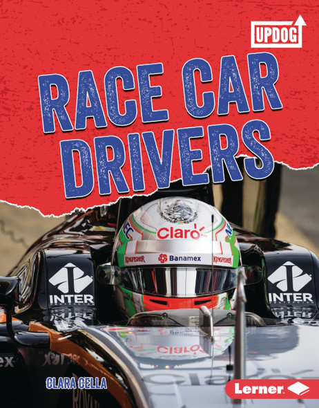 Race Car Drivers (Library Binding) by Clara Cella Race Car Drivers (Library Binding) by Clara Cella