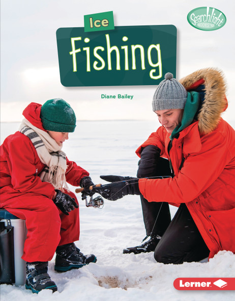 Ice Fishing (Library Binding) by Diane Bailey Ice Fishing (Library Binding) by Diane Bailey