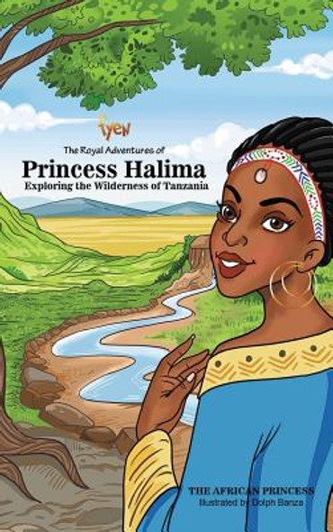 The Royal Adventures Of Princess Halima: Exploring The Wilderness Of Tanzania (Hardcover)