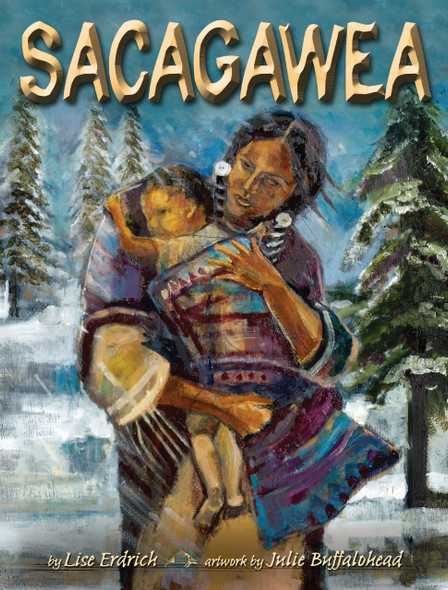 Sacagawea (Paperback) by Liselotte Erdrich Sacagawea (Paperback) by Liselotte Erdrich