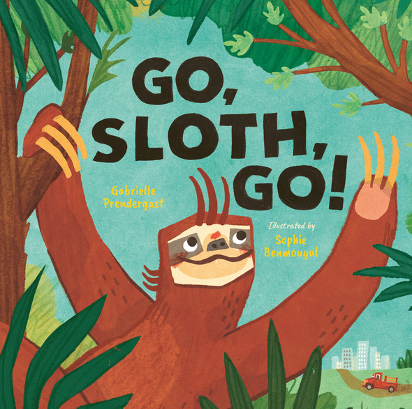 Go, Sloth, Go! (Hardcover) Orca Book Publishers