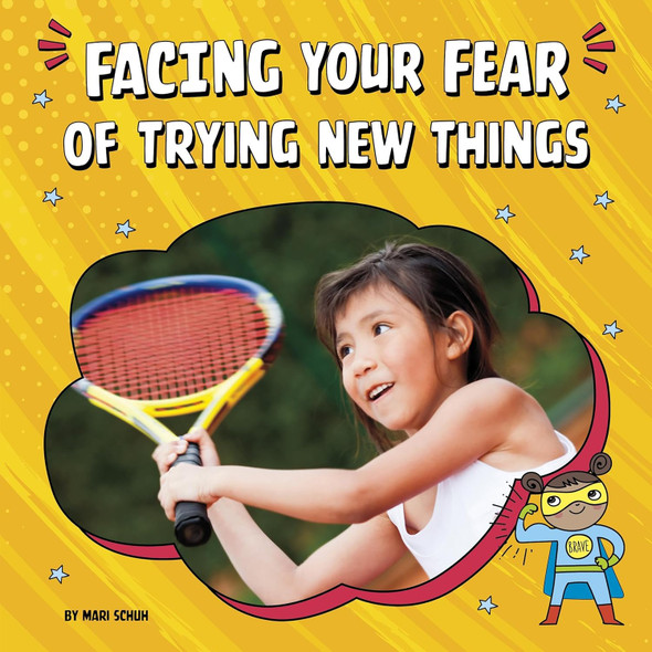 Facing Your Fears: Facing Your Fear of Trying New Things (Paperback)