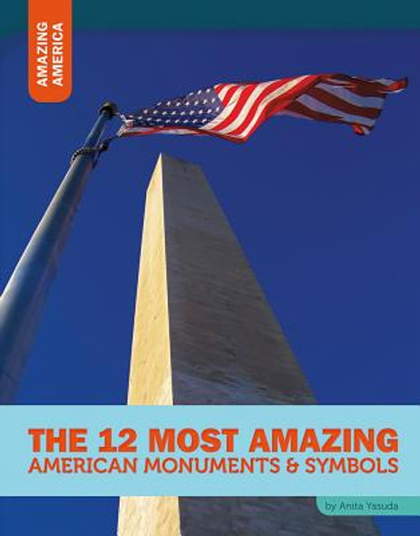 The 12 Most Amazing American Monuments & Symbols (Paperback)