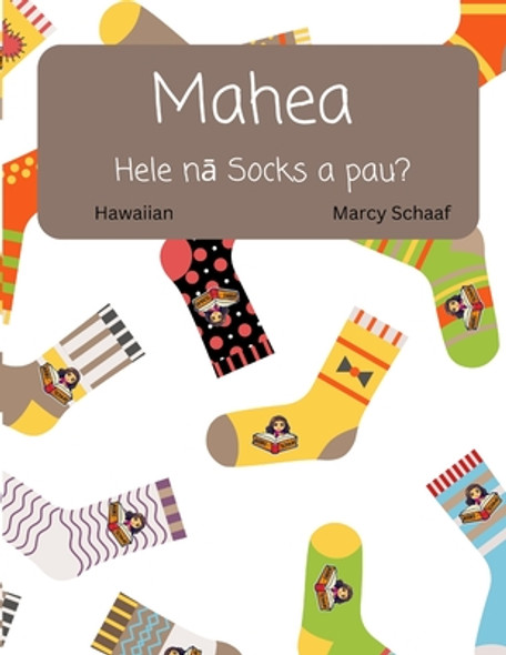 Mahea Hele n&#257; &#8203;&#8203;Socks a pau? (Hawaiian) Where Do All The Socks Go? (Paperback)