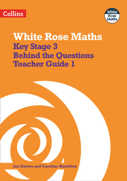 White Rose Maths: Secondary Maths Behind the Questions 1 (Paperback)