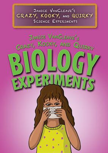 Janice Vancleave's Crazy, Kooky, and Quirky Biology Experiments (Library Binding)