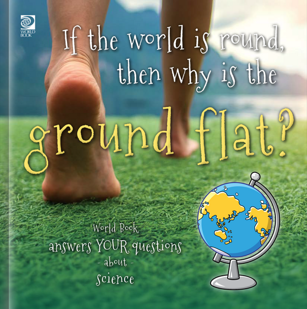 Answer Me This, World Book: If The World Is Round, Then Why Is The Ground Flat? World Book Answers Your Questions About Science (Hardcover)