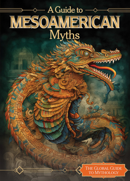 A Guide to Mesoamerican Myths (Library Binding)
