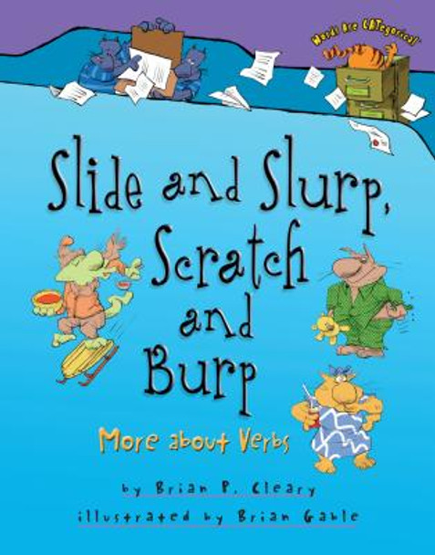 Slide and Slurp, Scratch and Burp: More about Verbs (Hardcover)