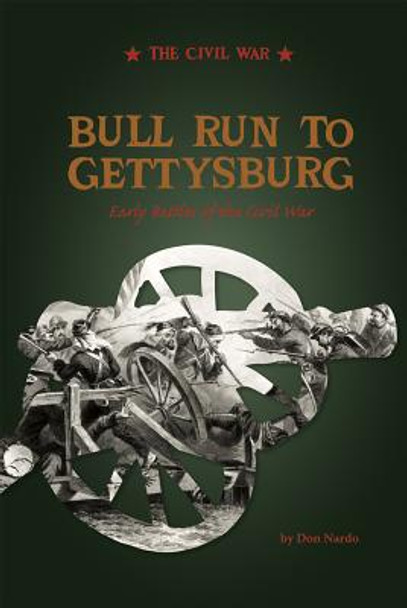 Bull Run to Gettysburg: Early Battles of the Civil War (Hardcover)