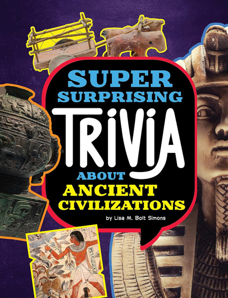Super Surprising Trivia You Can't Resist: Super Surprising Trivia About Ancient Civilizations (Hardcover)