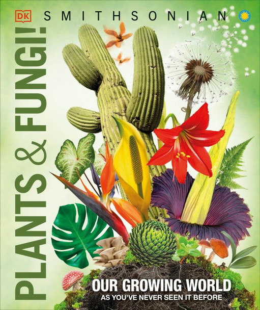 Knowledge Encyclopedia Plants And Fungi! Our Growing World as You've Never Seen It Before (Hardcover)