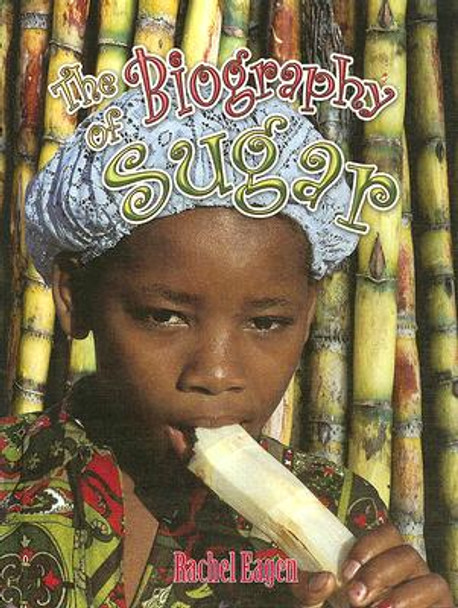 The Biography of Sugar (Library Binding)