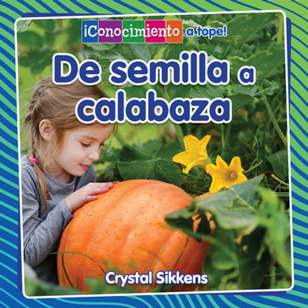 de Semilla a Calabaza (from Seed to Pumpkin) (Library Binding)