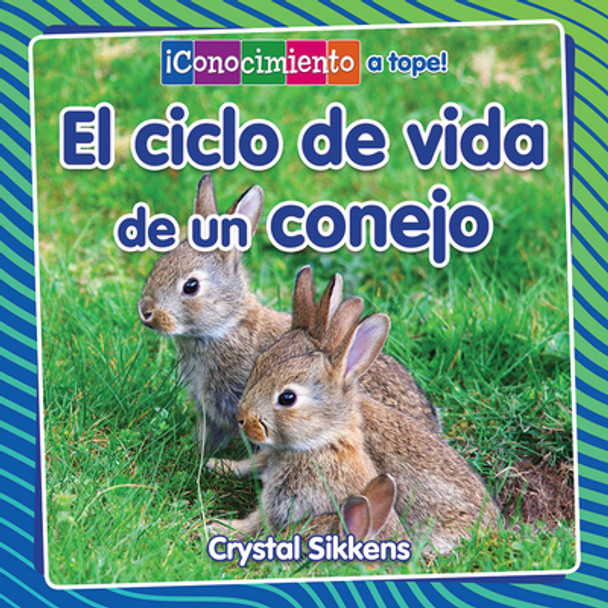 El Ciclo de Vida de Un Conejo (the Life Cycle of a Rabbit) (Library Binding)
