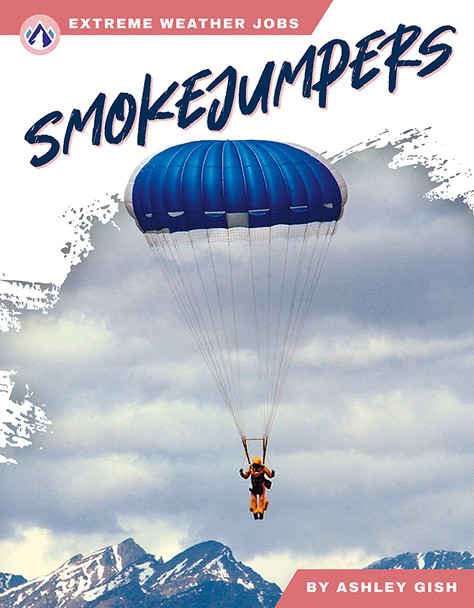 Extreme Weather Jobs: Smokejumpers (Paperback)