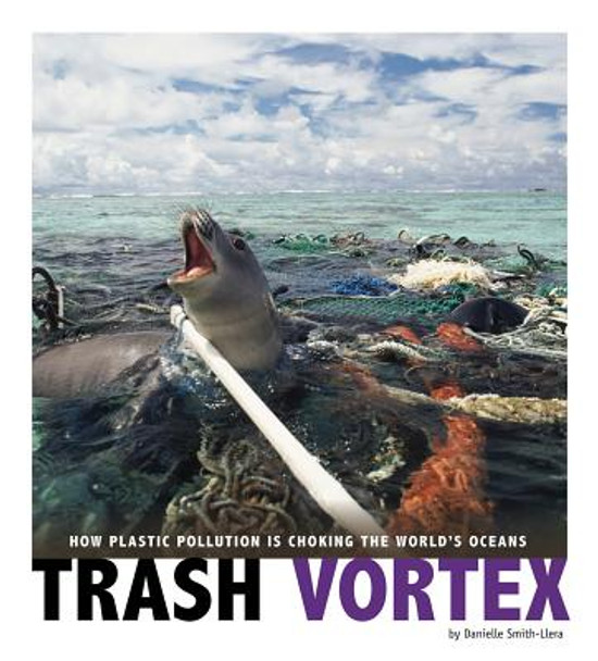 Trash Vortex: How Plastic Pollution Is Choking the World's Oceans (Paperback)
