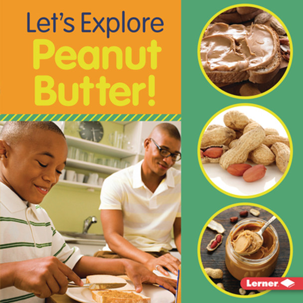 Let's Explore Peanut Butter! (Library Binding)