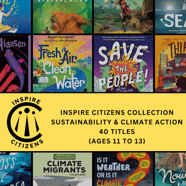 Inspire Citizens: Sustainability & Climate Action Collection (Ages 11 to 13)