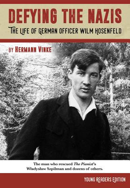 Defying the Nazis: The Story of German Officer Wilm Hosenfeld, Young Readers Edition (Young Readers) (Young Readers) (Hardcover)