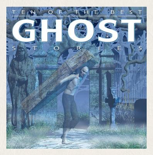 Ten of the Best Ghost Stories (Library Binding)